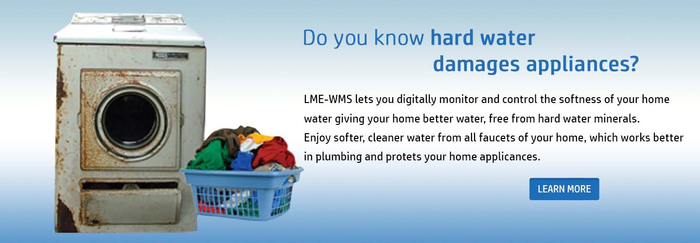 Do you know hard water damages appliances? LME-WMS lets you digitally monitor and control the softness of your home water giving your home better water, free from hard water minerals. Enjoy softer, cleaner water from all faucets of your home, which works better in plumbing and protets your home applicances.